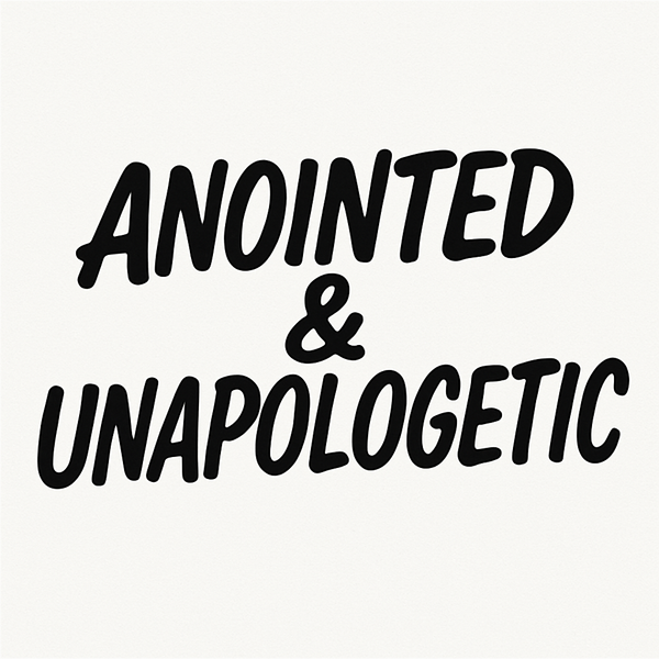 Anointed & Unapologetic